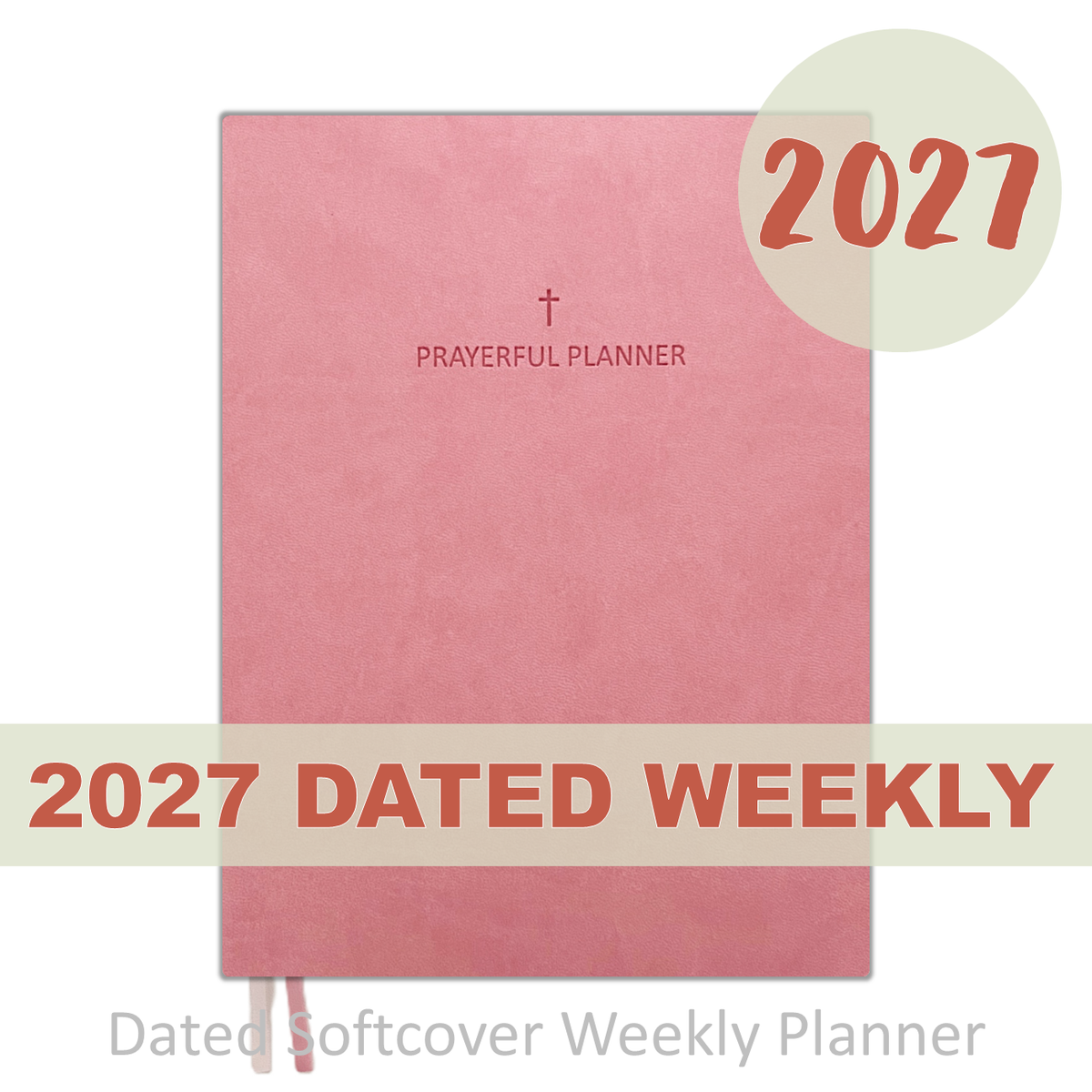 2027 "Weekly" Planner - "DATED" Soft Cover Pink
